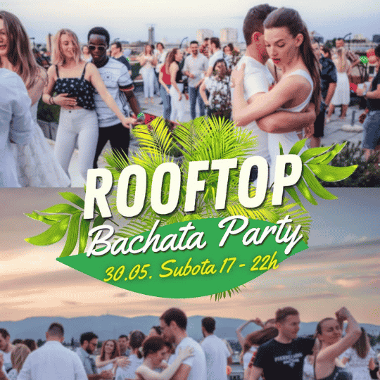 Rooftop Bachata Party 30.05. Subota